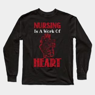 Nursing Is A Work Of Heart - Nurse Long Sleeve T-Shirt